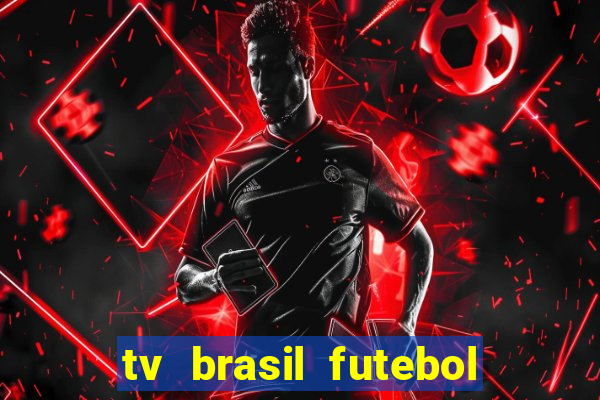 tv brasil futebol da hora
